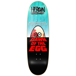 Heroin Skateboard Deck Dawn of the Egg (Assorted) 9.4" x 32"
