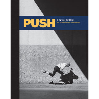 Push: J. Grant Brittain 80's Skateboard Photography Hardcover Book