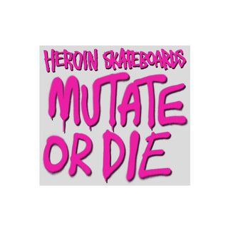 Heroin Skateboards Sticker Mutate or Die Pink 4.5" x 4.25"
