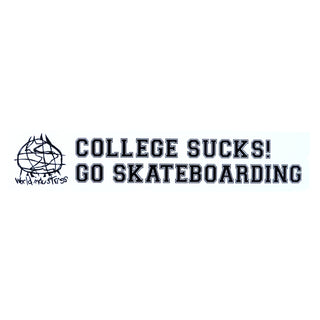 World Industries Skateboard Sticker College Sucks Go Skateboarding 10" x 2"